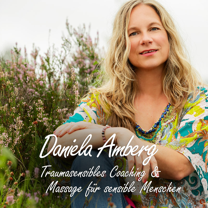 Daniela Amberg - Traumasensibles Coaching & Massage für sensible Menschen